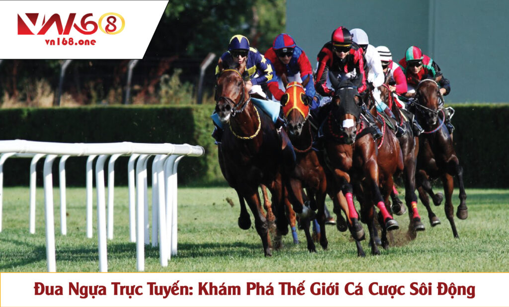 Đua Ngựa Trực Tuyến: Khám Phá Thế Giới Cá Cược Sôi Động
