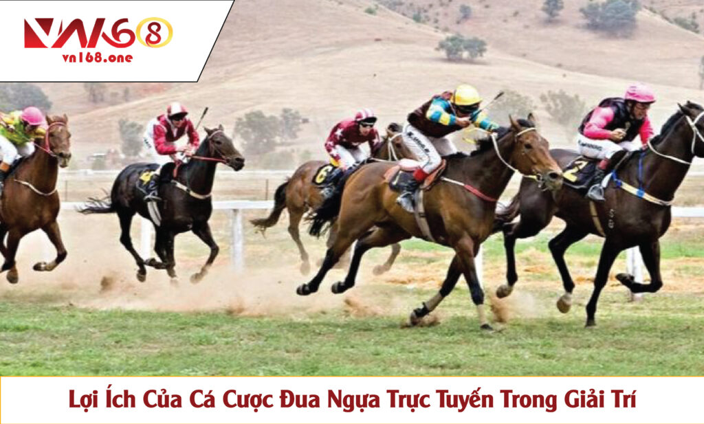 Lợi Ích Của Cá Cược Đua Ngựa Trực Tuyến Trong Giải Trí